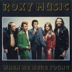 Roxy Music : When We Were Young